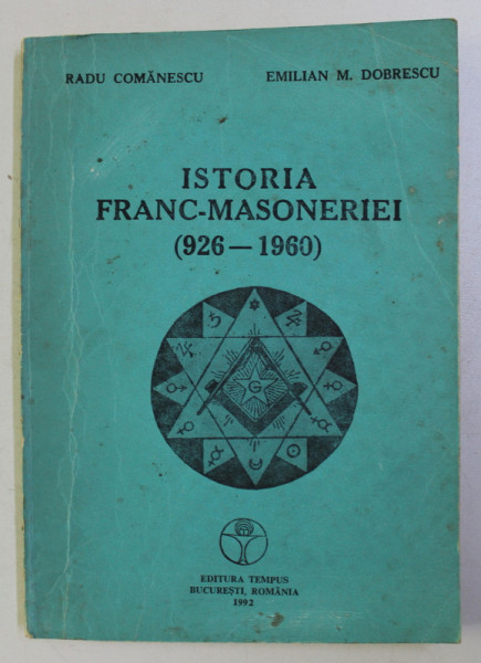 Istoria Francmasoneriei 926-1960 de RADU COMANESCU , EMILIAN M. DOBRESCU * COTOR UZAT / DEFECT PAGINILE 47-48