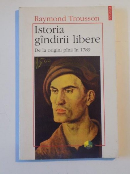 ISTORIA GANDIRII LIBERE. DE LA ORIGINI PANA IN 1789 de RAYMOND TROUSSON  1997