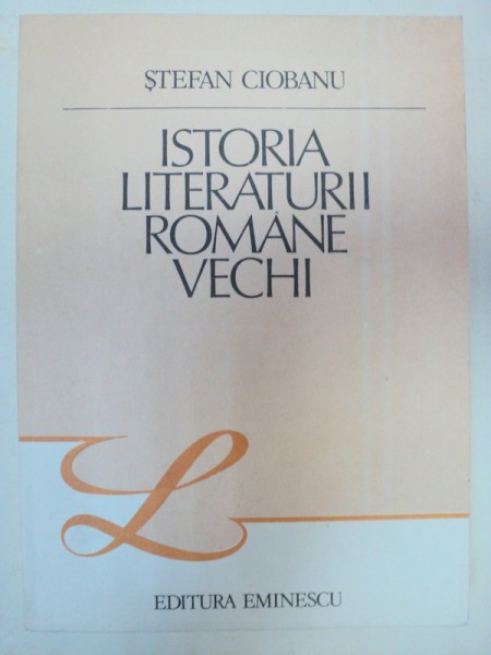 ISTORIA LITERATURII ROMANE VECHI-STEFAN CIOBANU  BUCURESTI 1989