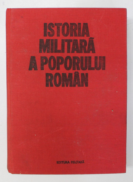ISTORIA MILITARA A POPORULUI ROMAN VOL.V , PREZINTA SUBLINIERI SI INSEMNARI CU PIXUL