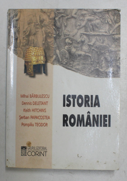 ISTORIA ROMANIEI de MIHAI BARBULESCU , KEITH HITCHINS , SERBAN PAPACOSTEA , DENNIS DELETANT , 2007