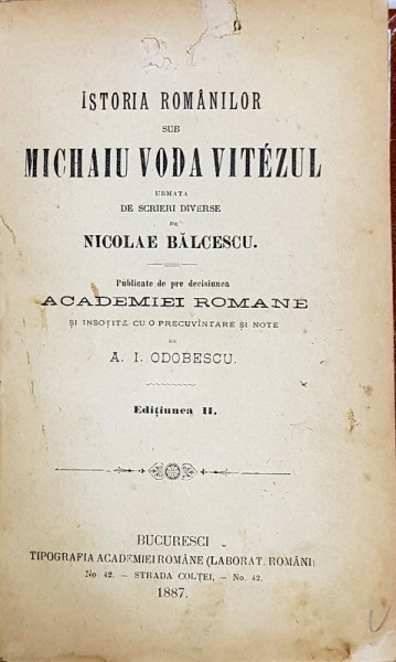 ISTORIA ROMANILOR SUB MICHAIU VODA VITEZUL de NICOLAE BALCESCU, EDITIA A II-A  - BUCURESTI, 1878