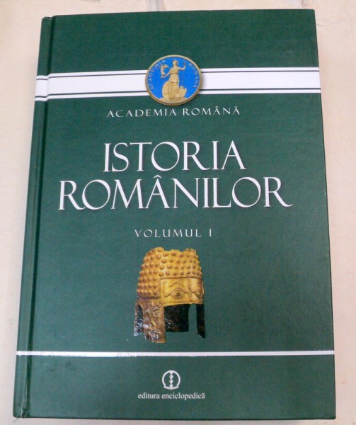 ISTORIA ROMANILOR - VOLUMUL I , 2010 * PREZINTA SUBLINIERI