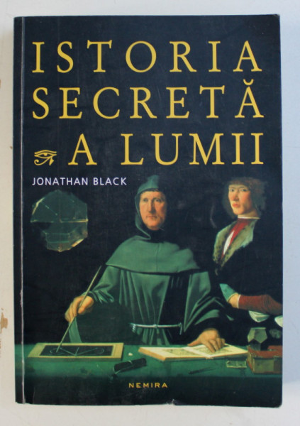 ISTORIA SECRETA A LUMII de JONATHAN BLACK , 2008 *EDITIE NECARTONATA / PREZINTA HALOURI DE APA