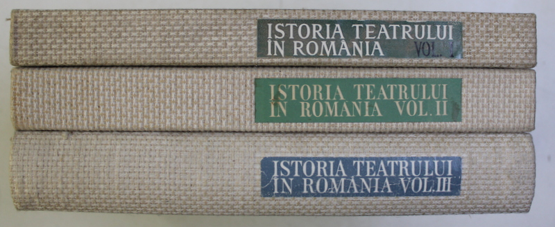 ISTORIA TEATRULUI IN ROMANIA , VOL. I - III , 1973