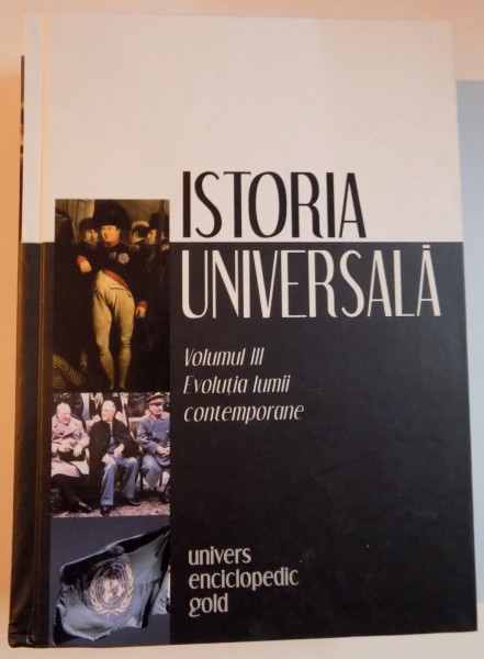 ISTORIA UNIVERSALA. VOL III: EVOLUTIA LUMII CONTEMPORANE  2009