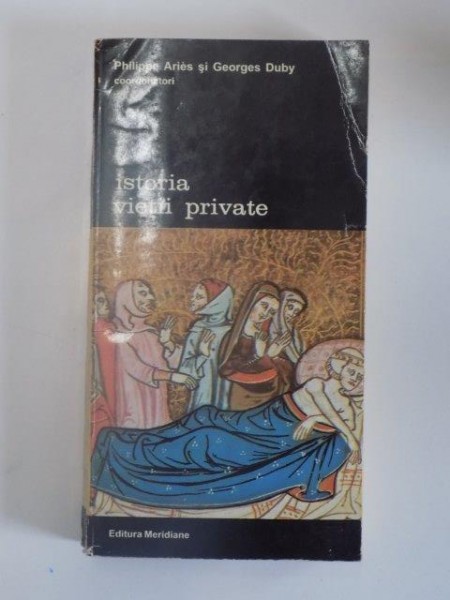 ISTORIA VIETII PRIVATE  VOL III  de PHILIPPE ARIES si GEORGES DUBY