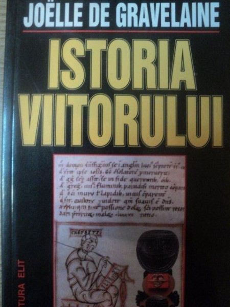 ISTORIA VIITORULUI de JOELLE DE GRAVELAINE , CONTINE SUBLINIERI