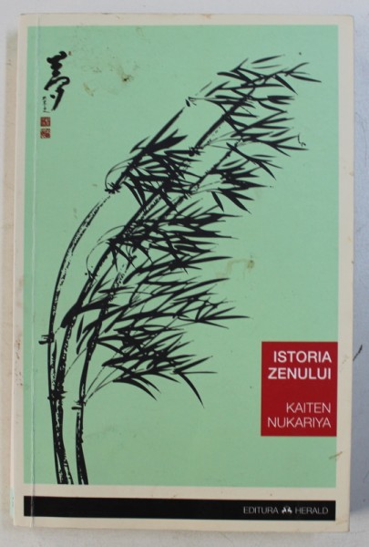 ISTORIA ZENULUI . DOCTRINA SI PRACTICA ZEN IN CHINA SI JAPONIA de KAITEN NUKARIYA , 2014 *PREZINTA SUBLINIERI IN TEXT