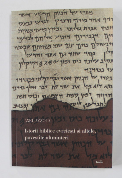 ISTORII  BIBLICE EVREIESTI SI ALTELE , POVESTITE ALTMINTERI de AXEL AZZOLA , 2005 , DEDICATIE *