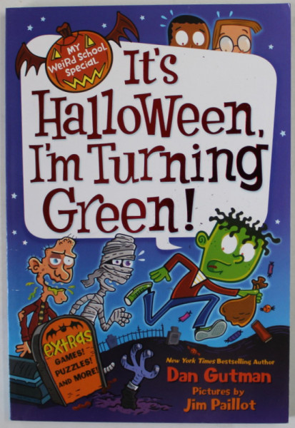 IT 'S HALLOWEEN I' M TURNING GREEN ! by DAN GUTMAN , illustrated by JIM PAILLOT , 2013