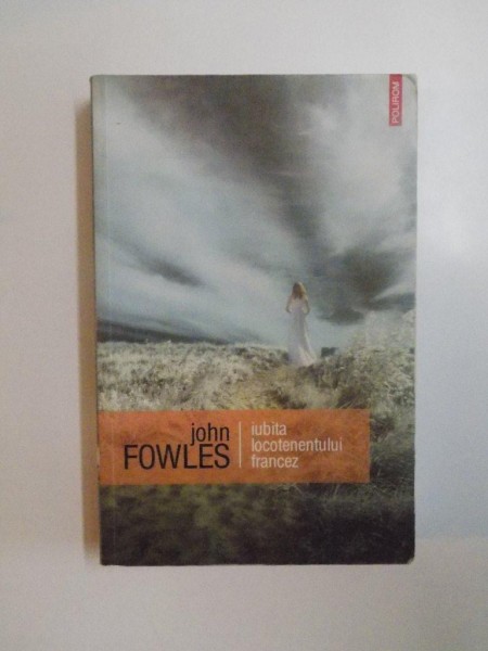 IUBITA LOCOTENENTULUI FRANCEZ de JOHN FOWLES  2008