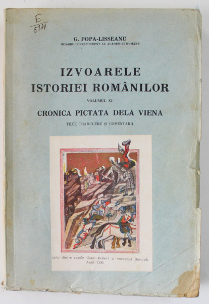 IZVOARELE ISTORIEI ROMANILOR, CRONICA PICTATA DE LA VIENA - VOL. XI de G. POPA LISSEANU - BUCURESTI, 1937 , PREZINTA HALOURI DE APA