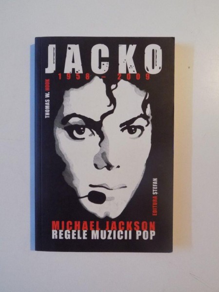 JACKO , MICHAEL JACKSON , REGELE MUZICII POP de THOMAS W. HOOK, 2009 * PREZINTA INSEMNARI PE PAGINA DE GARDA