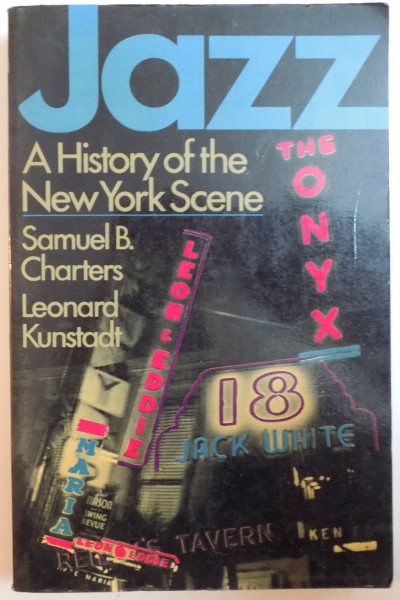 JAZZ, A HISTORY OF THE NEW YORK SCENE de SAMUEL B. CHARTERS, LEONARD KUNSTADT, 1981