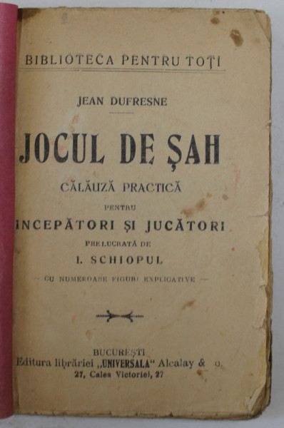 JOCUL DE SAH, CALAUZA PRACTICA PENTRU INCEPATORI SI JUCATORI de JEAN DUFRESNE