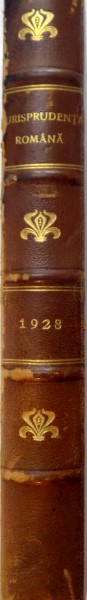 ''JURISPRUDENTA ROMANA'' A INALTEI CURTI DE CASATIE SI JUSTITIE, ANUL XV, 1928