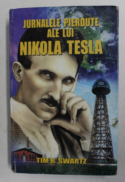 JURNALELE PIERDUTE ALE LUI NIKOLA TESLA de TIM R. SWARTZ , 2011