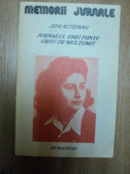 JURNALUL UNEI FIINTE GREU DE MULTUMIT de JENI ACTERIAN , 1991
