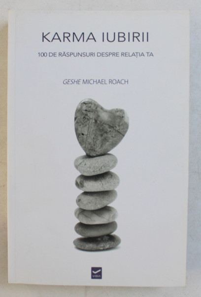 KARMA IUBIRII  - 100 DE RASPUNSURI DESPRE RELATIA TA de GESHE MICHAEL ROACH , 2016 , PREZINTA SUBLINIERI