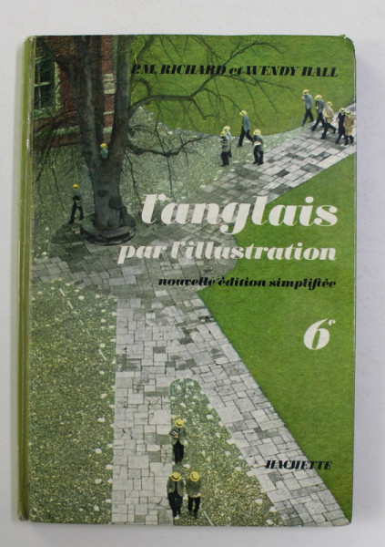 L 'ANGLAIS PAR L 'ILLUSTRATION  par P.M. RICHARD et WENDY HALL , CLASSE DE SIXIEME , 1965