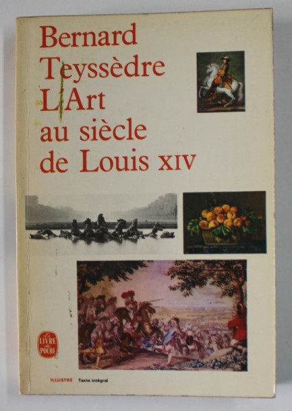 L 'ART AU SIECLE DE LOUIS XIV par BERNARD TEYSSEDRE , 1967
