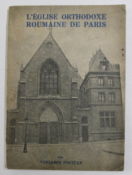 L 'EGLISE ORTHODOXE ROUMAINE DE PARIS par VENIAMIN POCITAN , 1937