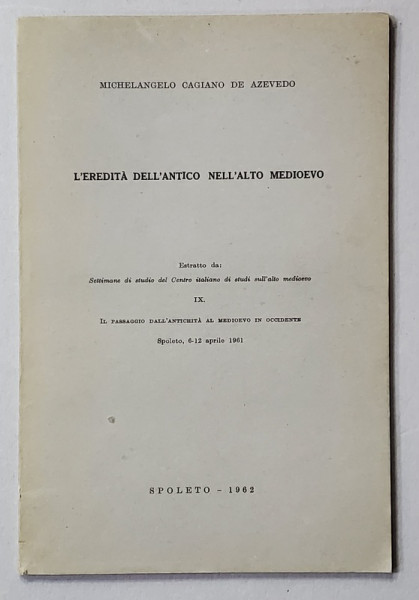 L 'EREDITA DELL ' ANTICO NELL ' ALTO MEDIEVO di MICHELANGELO CAGIANO DE AZEVEDO , 1962