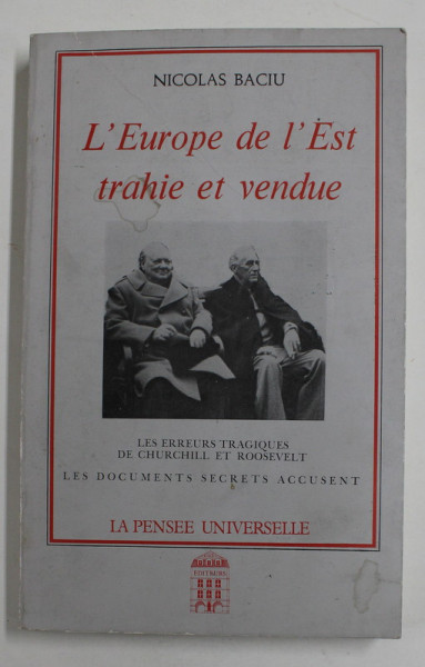 L 'EUROPE DE L 'EST TRAHIE ET VENDUE par NICOLAS BACIU , LES DOCUMENTS SECRETS ACCUSENT , 1984