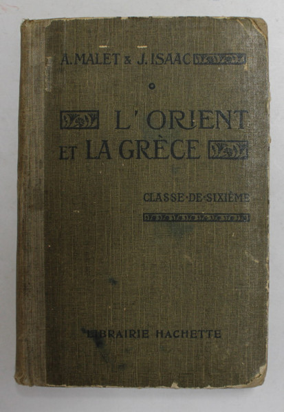 L 'ORIENT ET LA GRECE , CLASSE DE SIXIEME par ALBERT MALET et JULES ISAAC , 1930