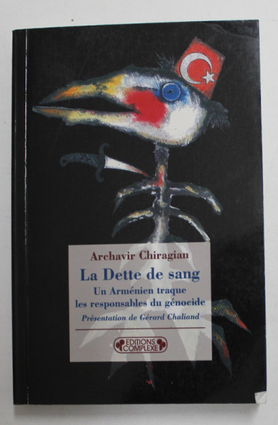 LA DETTE DE SANG - UN ARMENIEN TRAQUE LES RESPONSABLES DU GENOCIDE par ARCHAVIR CHIRAGIAN , 2006