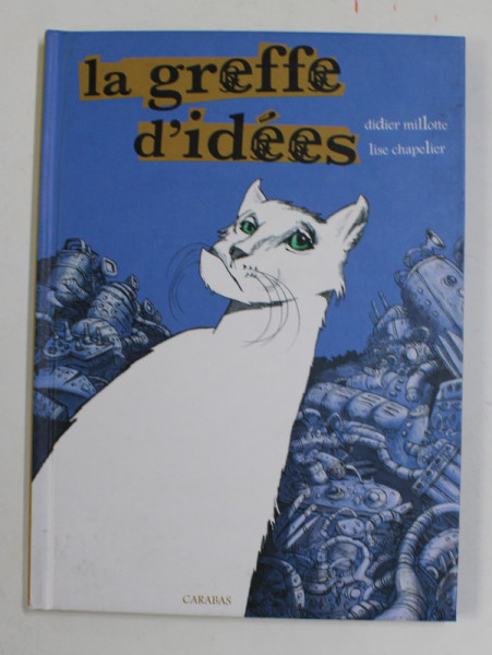 LA GREFFE D ' IDEES ( TRANSFERUL DE IDEI ) par DIDIER MILLOTE et ILSE CHAPELIER , 2009