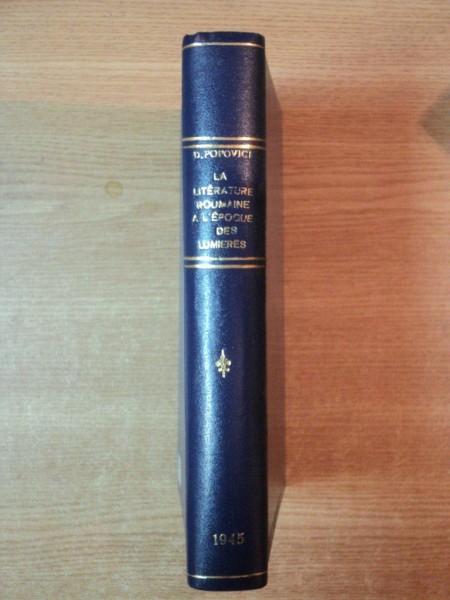 LA LITTERATURE ROUMAINE A L ' EPOQUE DES LUMIERES de D. POPOVICI , Sibiu 1945