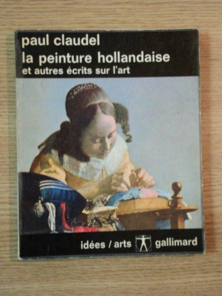 LA PEINTURE HOLLANDAISE ET AUTRES ECRITS SUR L'ART de PAUL CLAUDEL