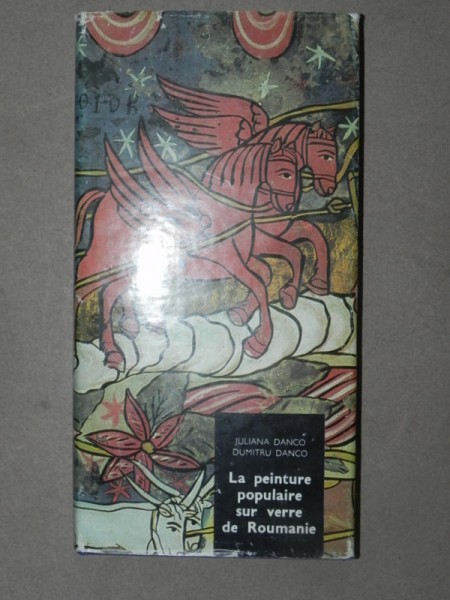 LA PEINTURE POPULAIRE SUR VERRE DE ROUMANIE-JULIANA DANCO ET DUMITRU DANCO  BUCAREST 1982