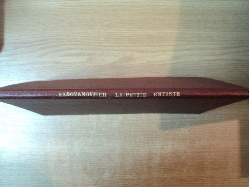 LA PETITE ENTENTE , ETUDE HISTORICO-JURIDIQUE par V. M. RADOVANOVITCH , Paris 1933