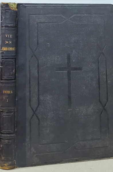 La Vie de N.S. Jesus-Christ ecrite par les Quatre Evangelistes, coordonnee, expliquee et developpee par les SS. Peres, les Docteurs, et les Orateurs les plus celebres et les Hommes...Paris, Abel Pilon - 1853