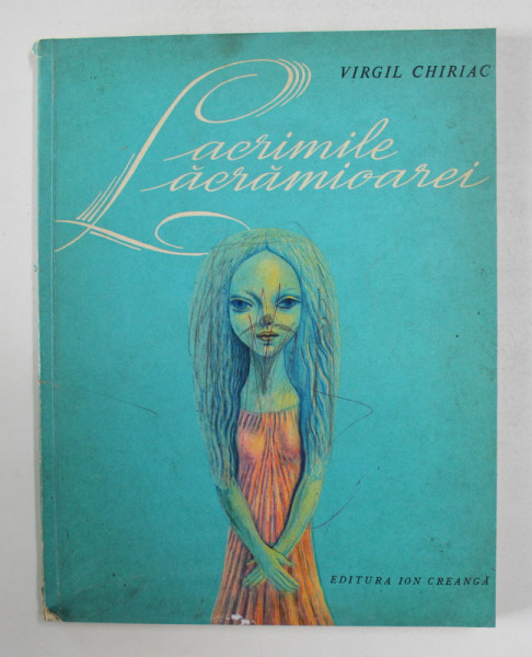LACRIMILE LACRAMIOAREI de VIRGIL CHIRIAC , ILUSTRATA DE SABIN BALASA , 1972