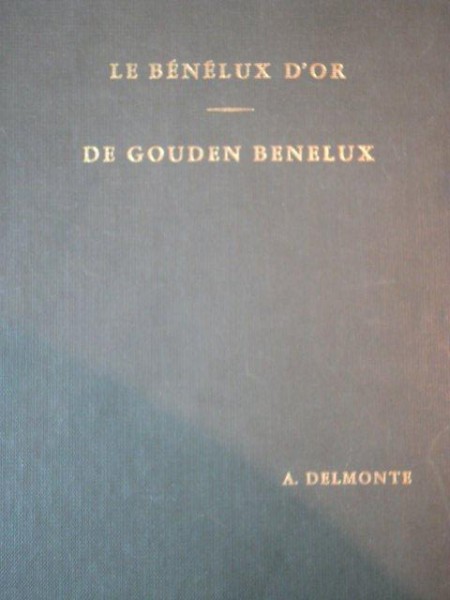 LE BENELEUX D'OR.DE GOUDEN BENELUX de A. DELMONTE  1964