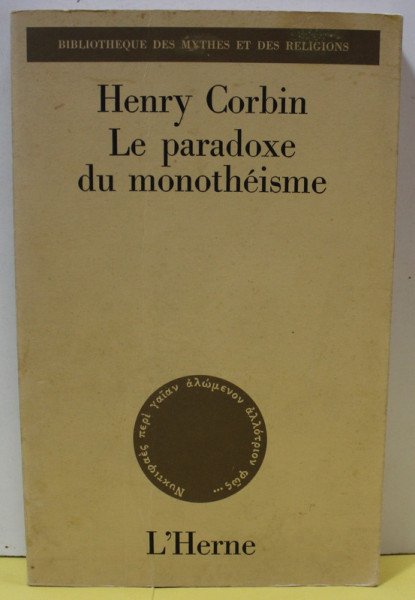 LE PARADOXE DU MONOTHEISME par HENRY CORBIN , 1981