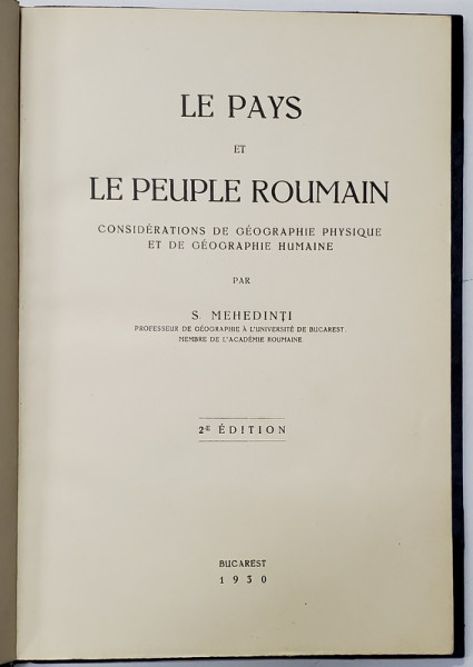 LE PAYS ET LE PEUPLE ROUMAIN - CONSIDERATIONS DE GEOGRAPHIE PHYSIQUE ET DE GEOGRAPHIE HUMAINE par S. MEHEDINTI , 1930