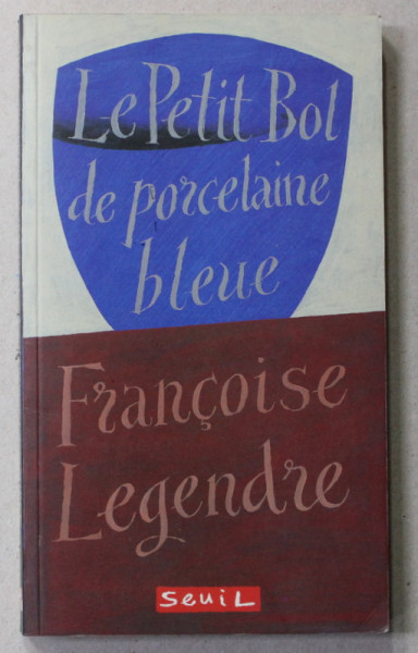 LE PETIT BOL DE PORCELAINE BLEUE par FRANCOISE LEGENDRE , 1996