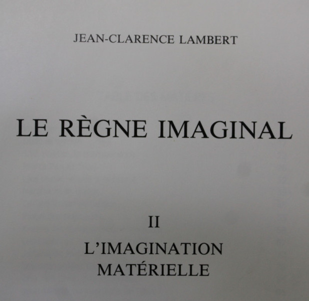 LE REGNE IMAGINAL II. L ' IMAGINATION MATERIELLE par JEAN - CLARENCE LAMBERT , 1991