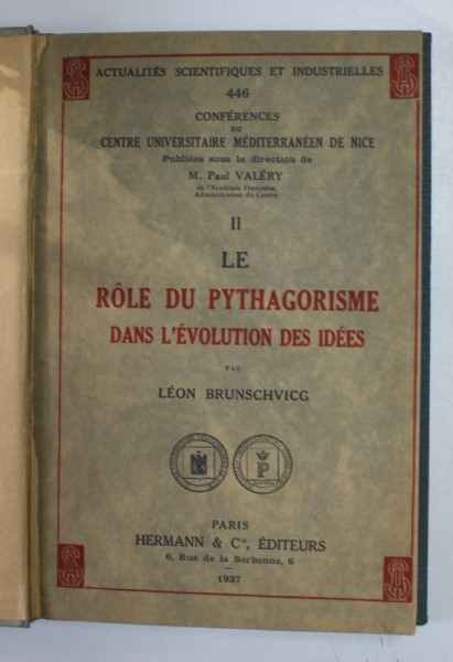 LE ROLE DU PYTHAGORISME DANS L 'EVOLUTION DES IDEES par LEON BRUNSCHVICG / THEORIE DE LA CONNAISSANCE ET PHYSIQUE MODERNE par PHILIPP FRANK , 1934- 1937 , COLIGAT *
