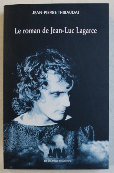 LE ROMAN DE JEAN - LUC LAGARCE par JEAN  - PIERRE THIBAUDAT , 2007