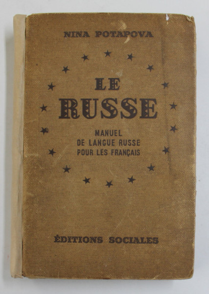 LE RUSSE - MANUEL DE LA LANGUE RUSSE A L ' USAGE DES FRANCAIS par NINA POTAPOVA , 1951 *COTOR REFACUT
