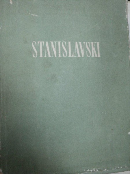 LECTIILE DE REGIE ALE LUI STANISLAVSKI, CONVORBIRI SI NOTE DE LA REPETITII - N.GORCEAKOV  1952