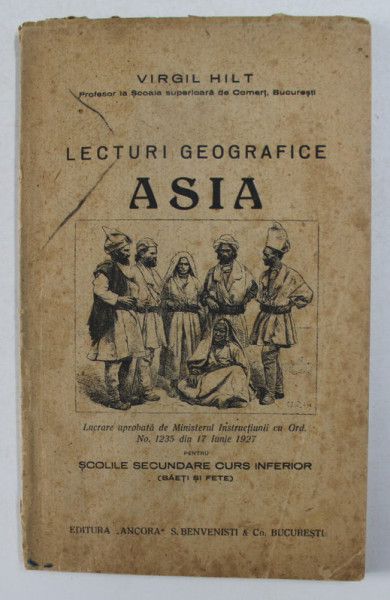 LECTURI GEOGRAFICE - ASIA PENTRU SCOLILE SECUNDARE CURS INFERIOR  de VIRGIL HILT , 1927