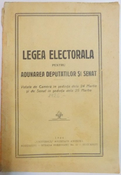 LEGEA ELECTORALA PENTRU ADUNAREA DEPUTATILOR SI SENAT , 1926