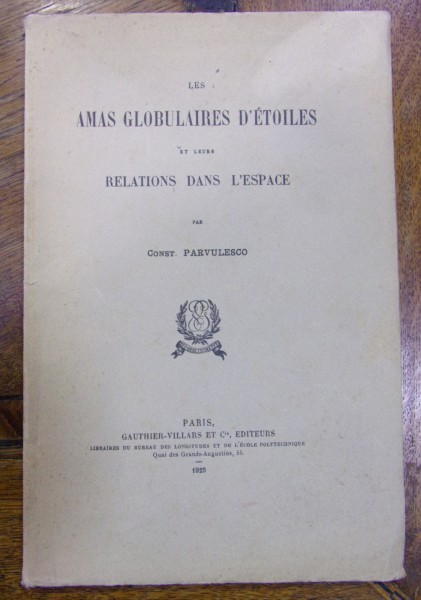 LES AMAS GLOBULAIRES D'ETOILES ET LEURS RELATIONS DANS L'ESPACE de CONSTANTIN PARVULESCU (1925)